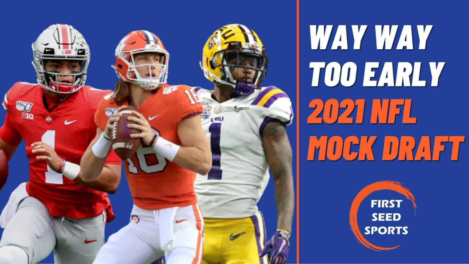 The Way Way Too Early 2021 NFL Mock Draft - First Seed Sports