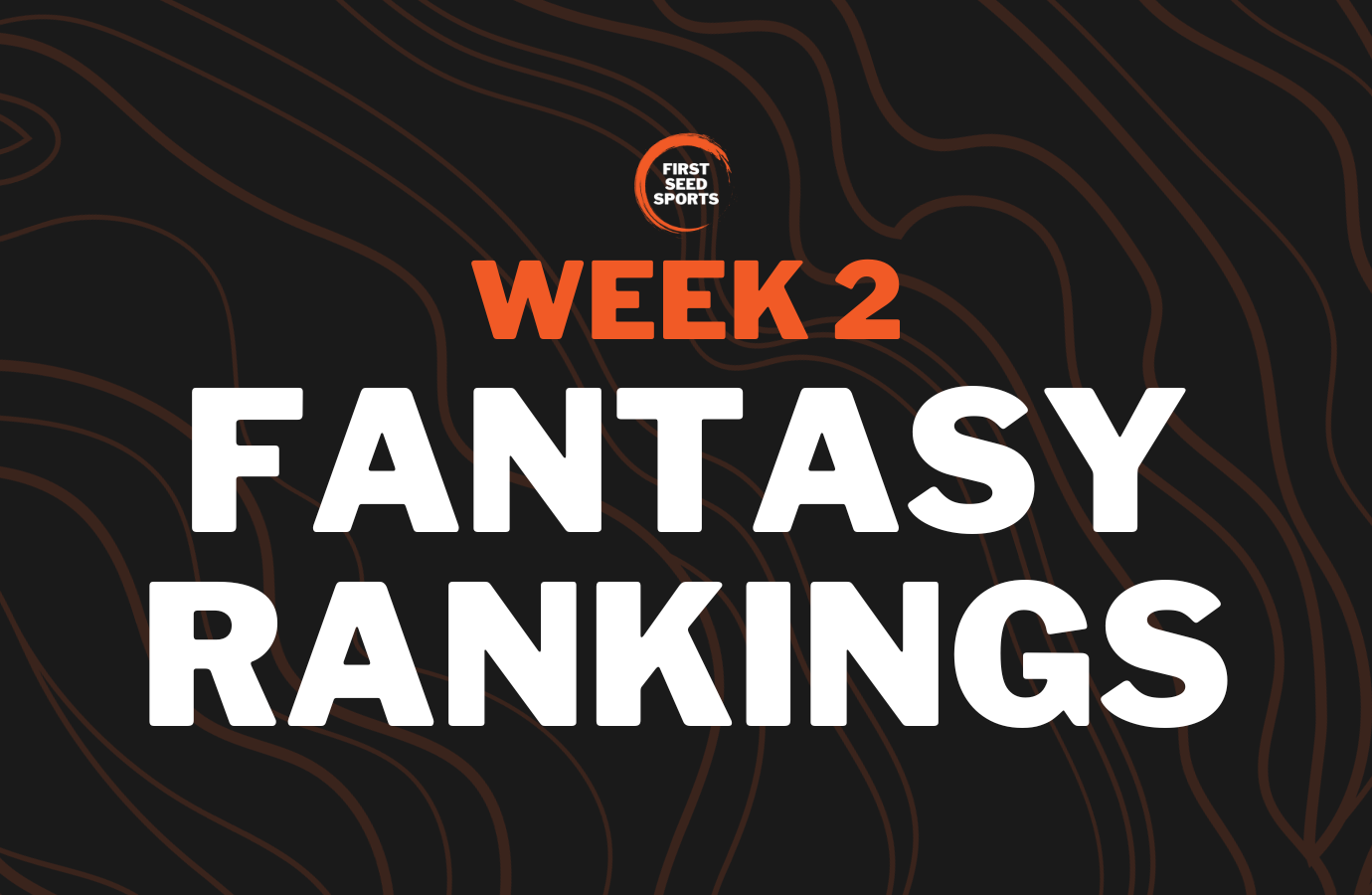 Week 2 Fantasy Football Rankings - First Seed Sports